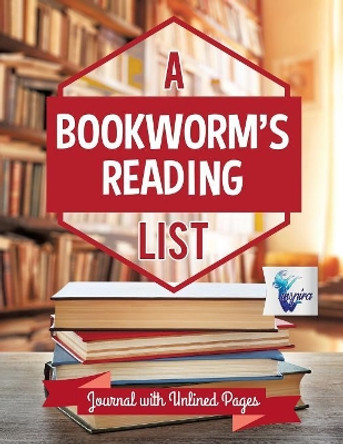 A Bookworm's Reading List Journal with Unlined Pages by Planners & Notebooks Inspira Journals 9781645212362