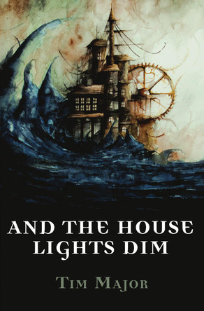 And The House Lights Dim by Tim Major 9781911143574