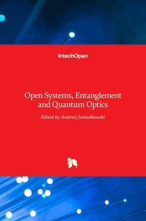 Open Systems, Entanglement and Quantum Optics by Andrzej Jamiolkowski 9789535111412