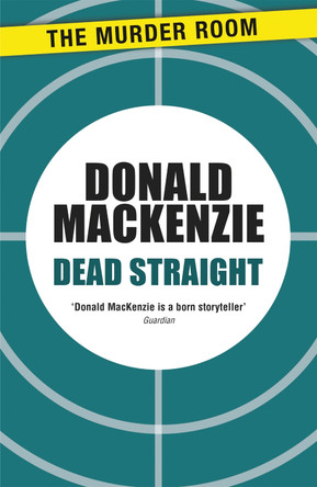 Dead Straight by Donald MacKenzie 9781471905773