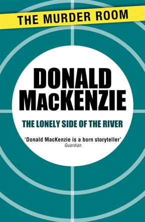The Lonely Side of the River by Donald MacKenzie 9781471905735
