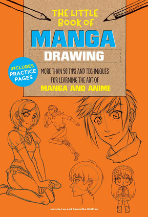 The Little Book of Manga Drawing: More than 50 tips and techniques for learning the art of manga and anime by Jeannie Lee 9781633224735