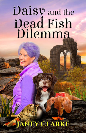 Daisy And The Dead Fish Dilemma by Janey Clarke 9781739295509