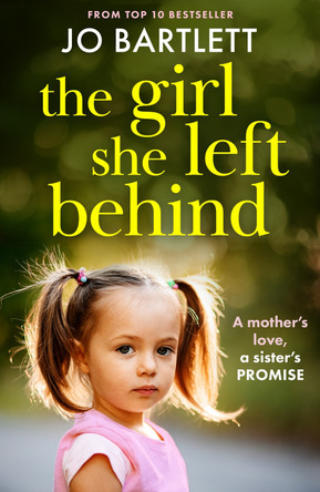 The Girl She Left Behind: The BRAND NEW completely gripping and heartbreaking story from TOP 10 BESTSELLER Jo Bartlett for 2024 by Jo Bartlett 9781835336502
