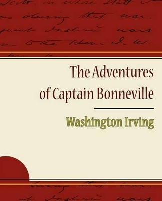 The Adventures of Captain Bonneville by Washington Irving 9781438520049
