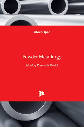 Powder Metallurgy by Katsuyoshi Kondoh 9789535100713