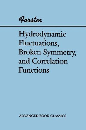 Hydrodynamic Fluctuations, Broken Symmetry, And Correlation Functions by Dieter Forster