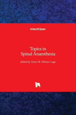 Topics in Spinal Anaesthesia by Víctor M Whizar-Lugo 9789535117209