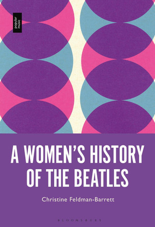 A Women's History of the Beatles by Prof Christine Feldman-Barrett 9781501375941
