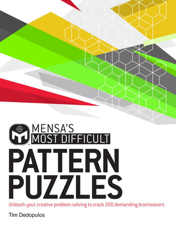 Mensa's Most Difficult Pattern Puzzles: Unleash your creative problem-solving to crack these demanding conundrums by Tim Dedopulos 9781787394308
