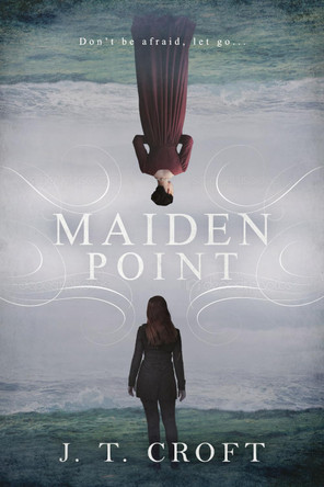 Maiden Point: A Hauntingly Beautiful Psychological Ghost Story set on the Cornish Coast by J. T. Croft 9781838108991