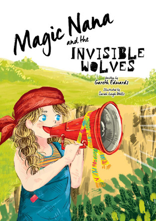 Magic Nana and the Invisible Wolves by Gareth Edwards 9781916397644