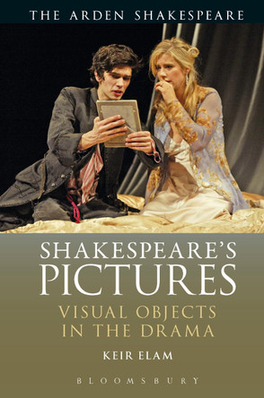 Shakespeare's Pictures: Visual Objects in the Drama by Keir Elam 9781350106109