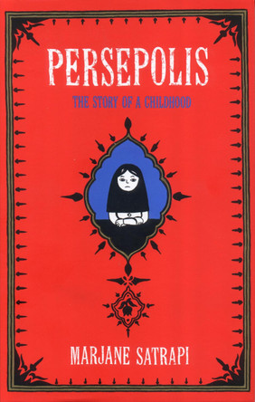 Persepolis: The Story of an Iranian Childhood by Marjane Satrapi