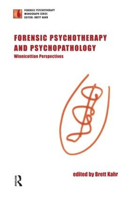 Forensic Psychotherapy and Psychopathology: Winnicottian Perspectives by Brett Kahr 9781855752375