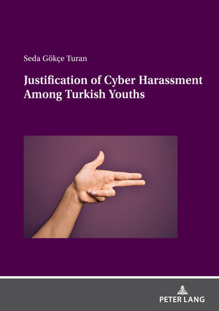 Justification of Cyber Harassment Among Turkish Youths by Seda Gökçe Turan 9783631892107