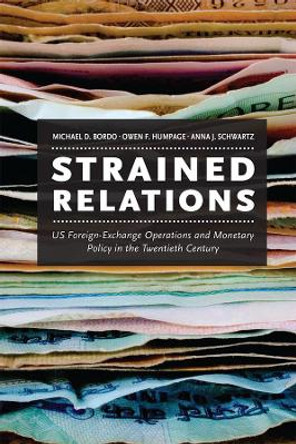 Strained Relations: US Foreign-Exchange Operations and Monetary Policy in the Twentieth Century by Michael Bordo