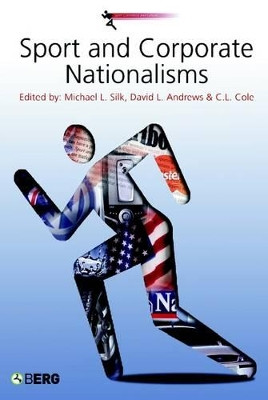 Sport and Corporate Nationalisms by Michael L. Silk 9781859737996