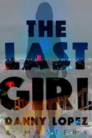 The Last Girl by Danny Lopez 9781608093083
