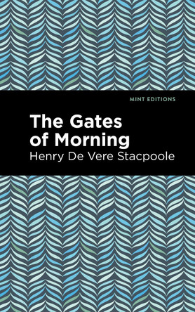 The Gates of Morning by Henry De Vere Stacpoole 9781513283807