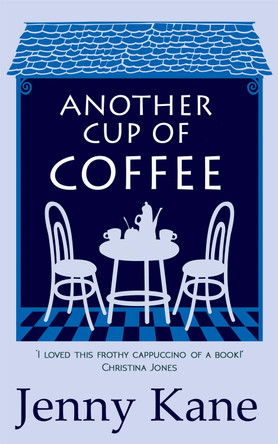Another Cup Of Coffee: The Another Cup Series by Jenny Kane 9781783751129