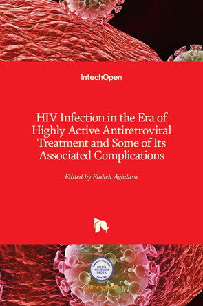 HIV Infection in the Era of Highly Active Antiretroviral Treatment and Some of Its Associated Complications by Elaheh Aghdassi 9789533077017