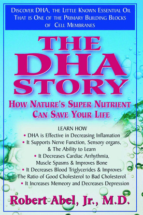 The DHA Story: How Nature's Super Nutrient Can Save Your Life by Robert Abel 9781681627984
