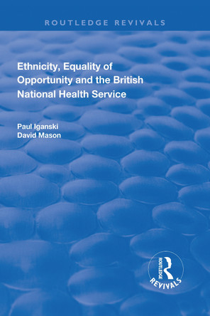 Ethnicity, Equality of Opportunity and the British National Health Service by Paul Iganski 9781138728738