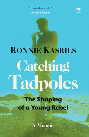 Catching Tadpoles: The Shaping of a Young Rebel by Ronnie Kasrils 9781431429356
