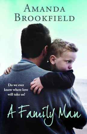 A Family Man: A heartbreaking novel of love and family by Amanda Brookfield 9781838895983