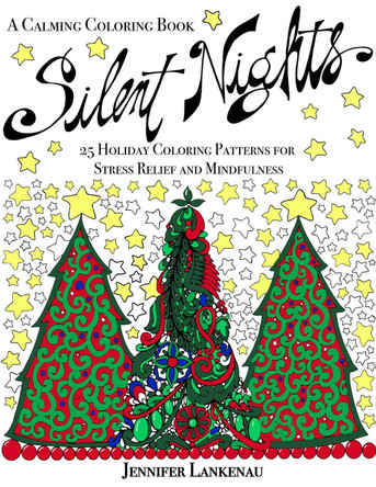 Silent Nights: 25 Holiday Coloring Patterns for Stress Relief and Mindfulness (8.5 x 11) by Jennifer Lankenau 9781682302088