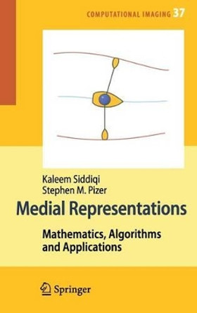 Medial Representations: Mathematics, Algorithms and Applications by Kaleem Siddiqi 9781402086571
