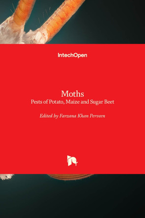 Moths: Pests of Potato, Maize and Sugar Beet by Farzana Khan Perveen 9781789847048