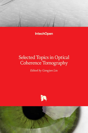 Selected Topics in Optical Coherence Tomography by Gangjun Liu 9789535100348