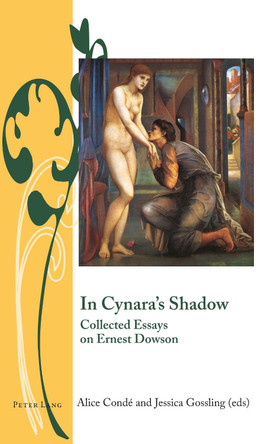 In Cynara's Shadow: Collected Essays on Ernest Dowson by Alice Conde 9781787076259