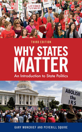 Why States Matter: An Introduction to State Politics by Gary F. Moncrief 9781538136140