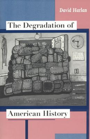 The Degradation of American History by David Harlan