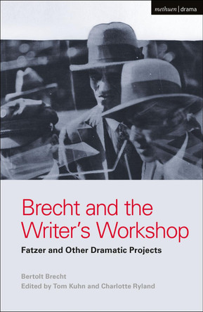 Brecht and the Writer's Workshop: Fatzer and Other Dramatic Projects by Bertolt Brecht 9781474273329