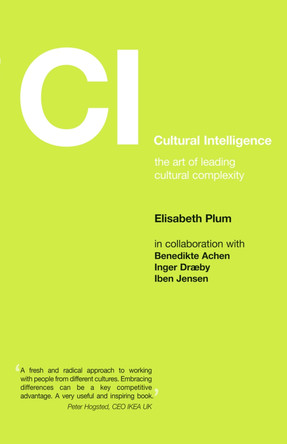 Cultural Intelligence: The Art of Leading Cultural Complexity by Elisabeth Plum 9781904750611