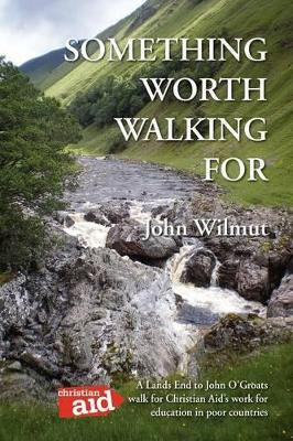 Something Worth Walking For by John Wilmut 9781845495688
