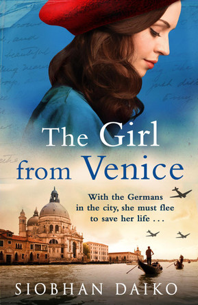 The Girl from Venice: An epic, sweeping historical novel from Siobhan Daiko for summer 2023 by Siobhan Daiko 9781837518906