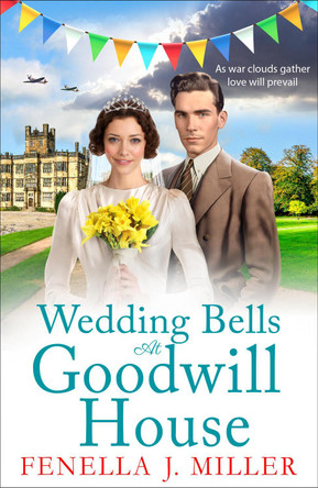 Wedding Bells at Goodwill House: A heartwarming instalment in Fenella J. Miller's Goodwill House historical saga series by Fenella J Miller 9781801628754