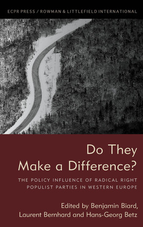 Do They Make a Difference?: The Policy Influence of Radical Right Populist Parties in Western Europe by Benjamin Biard 9781785523298