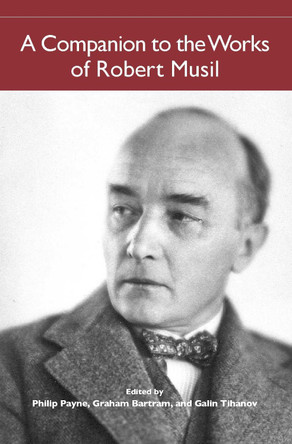 A Companion to the Works of Robert Musil by Philip Payne 9781571134530