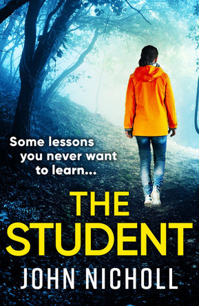 The Student: A shocking, page-turning thriller from John Nicholl by John Nicholl 9781804263884
