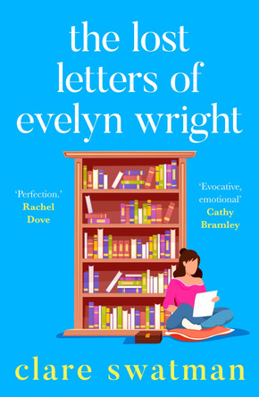 The Lost Letters of Evelyn Wright: A BRAND NEW breathtaking, uplifting novel of love and friendship from Clare Swatman for 2024 by Clare Swatman 9781785130618