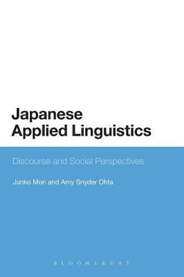 Japanese Applied Linguistics: Discourse and Social Perspectives by Amy Snyder Ohta 9781441185549