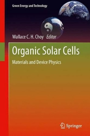 Organic Solar Cells: Materials and Device Physics by Wallace C. H. Choy 9781447158752
