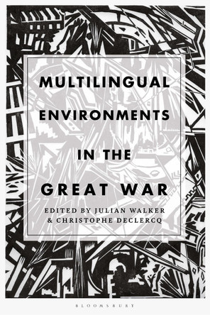 Multilingual Environments in the Great War by Julian Walker 9781350141346
