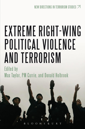 Extreme Right Wing Political Violence and Terrorism by Max Taylor 9781441151629